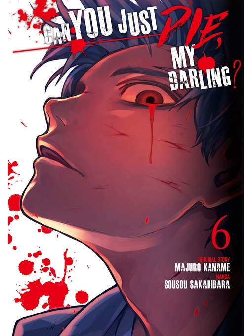 Title details for Can You Just Die， My Darling？, Volume 6 by Majuro Kaname - Available